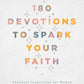 180 Devotions to Spark Your Faith