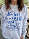 He Left the 99 To Find Me Crewneck Sweatshirt